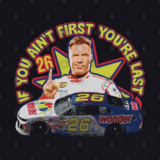 If You Ain't First You're Last - Ricky Bobby Fan Art by Trendsdk